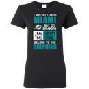 My Heart And My Soul Belong To The Miami Dolphins T Shirts