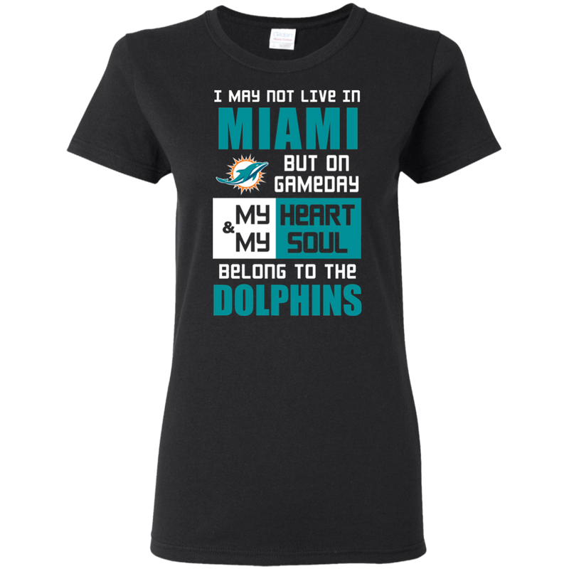 My Heart And My Soul Belong To The Miami Dolphins T Shirts