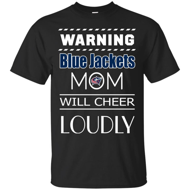 Warning Mom Will Cheer Loudly Columbus Blue Jackets T Shirts