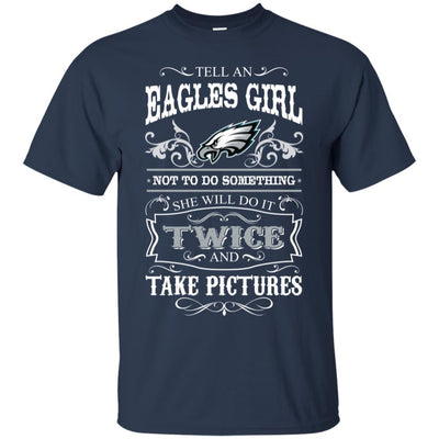 She Will Do It Twice And Take Pictures Philadelphia Eagles T Shirt