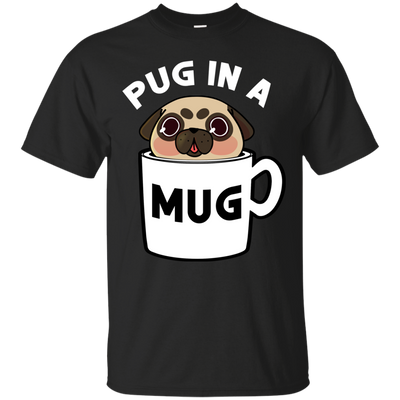 Pug In A Mug T Shirts