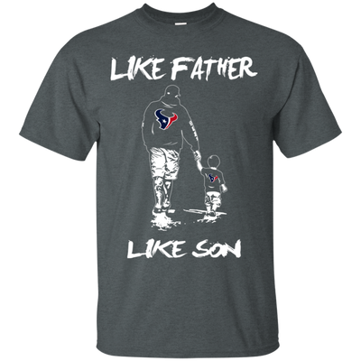 Happy Like Father Like Son Houston Texans T Shirts