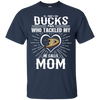 He Calls Mom Who Tackled My Anaheim Ducks T Shirts