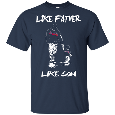 Happy Like Father Like Son Atlanta Braves T Shirts