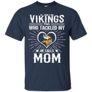 He Calls Mom Who Tackled My Minnesota Vikings T Shirts