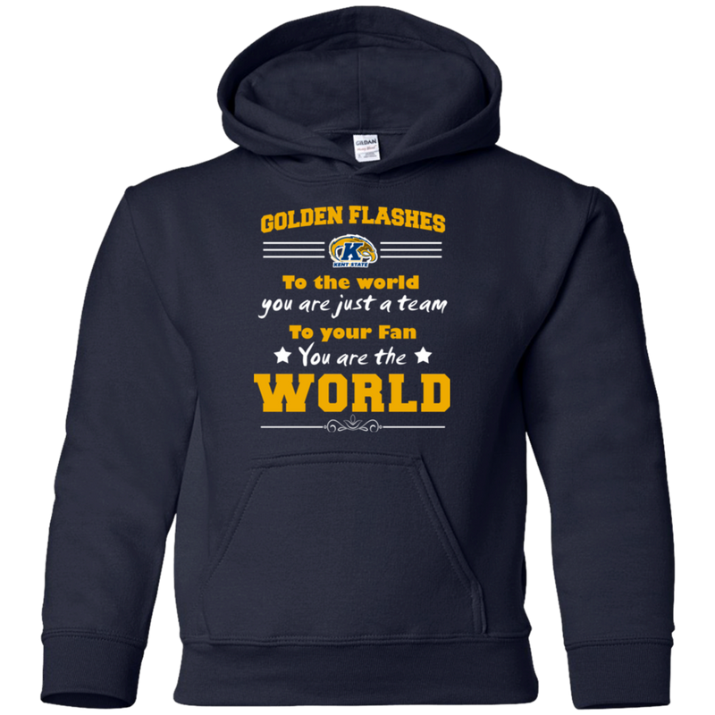 To Your Fan You Are The World Kent State Golden Flashes T Shirts