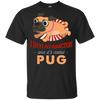 I Have An Addiction And It's Called Pug T Shirts