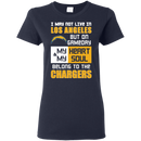 My Heart And My Soul Belong To The Los Angeles Chargers T Shirts