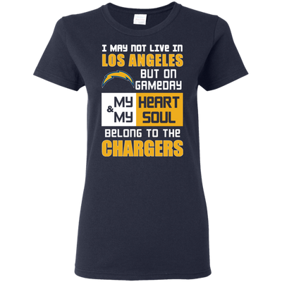 My Heart And My Soul Belong To The Los Angeles Chargers T Shirts