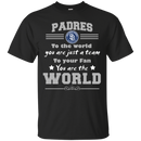 To Your Fan You Are The World San Diego Padres T Shirts