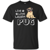 Live Love Laugh Pug T Shirts