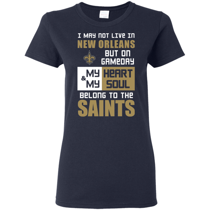 My Heart And My Soul Belong To The New Orleans Saints T Shirts