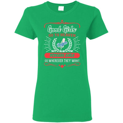 Good Girls Go To Heaven Los Angeles Dodgers Girls T Shirts