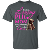 I'm A Loving Pug Mom T Shirts