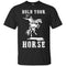 Nice Horse Tshirt Hold Your Horse is a cool equestrian gift for friends