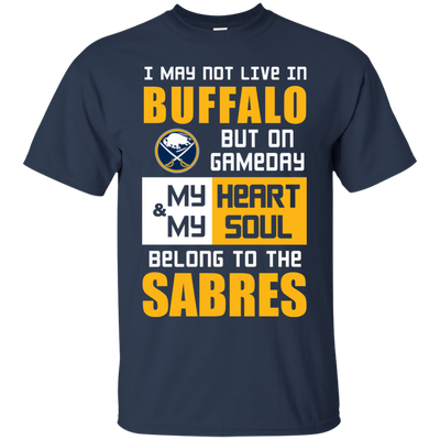 My Heart And My Soul Belong To The Buffalo Sabres T Shirts