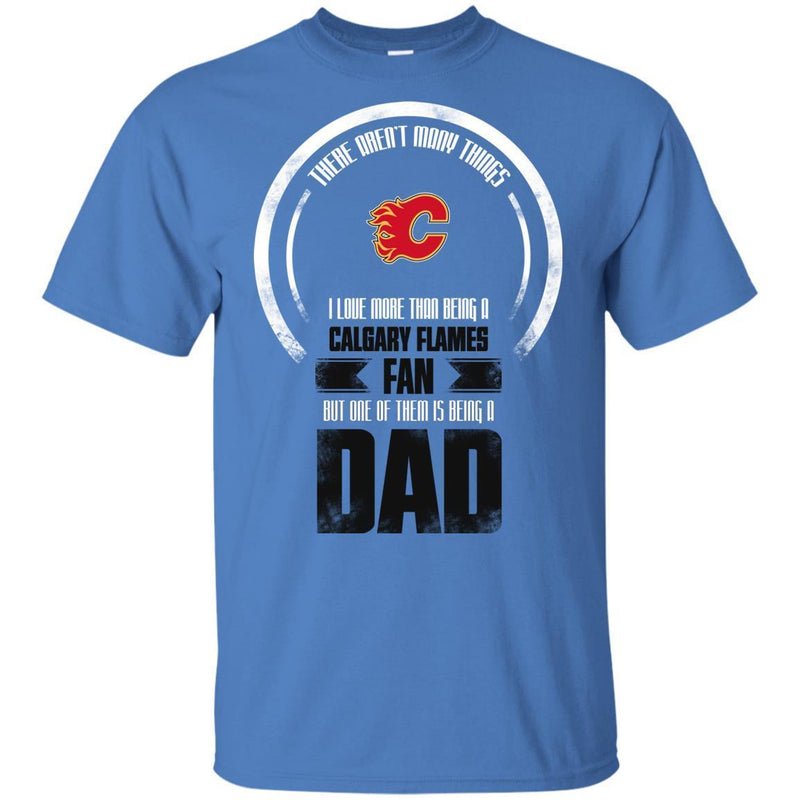 I Love More Than Being Calgary Flames Fan T Shirts