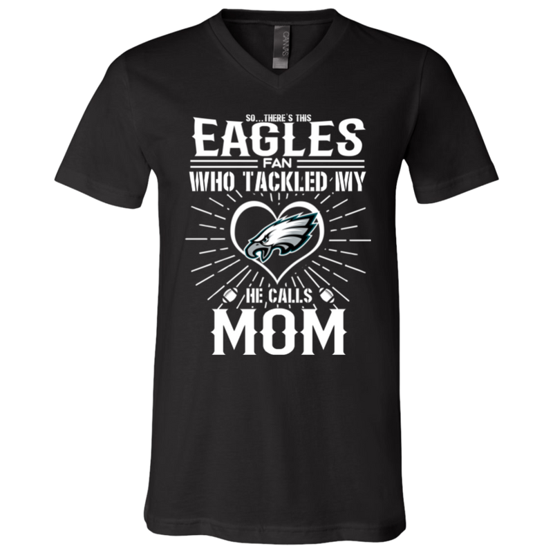 He Calls Mom Who Tackled My Philadelphia Eagles T Shirts