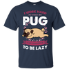 My Pug Lazy T Shirts