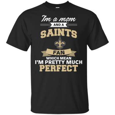 I'm A Mom And A New Orleans Saints Fan T Shirt