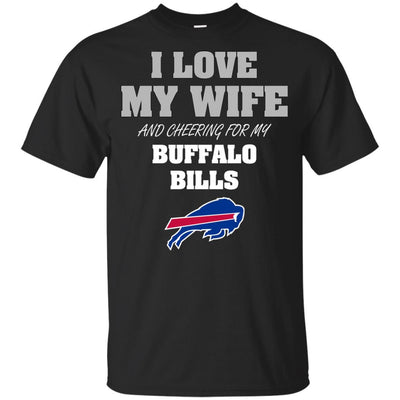 I Love My Wife And Cheering For My Buffalo Bills T Shirts