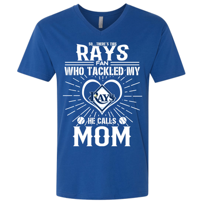 He Calls Mom Who Tackled My Tampa Bay Rays T Shirts