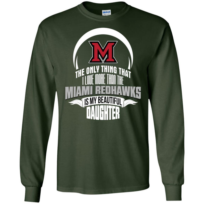 The Only Thing Dad Loves His Daughter Fan Miami RedHawks T Shirt