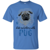 Nice Pug T Shirts - Life Is Better With Pug, is a awesome gift