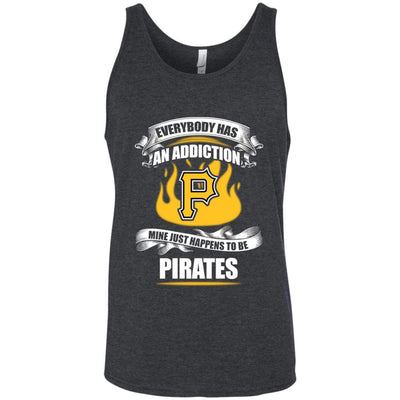 Everybody Has An Addiction Mine Just Happens To Be Pittsburgh Pirates T Shirt