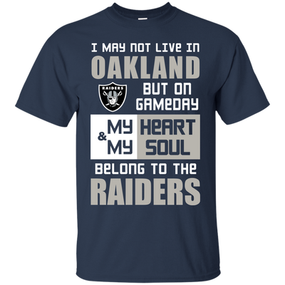 My Heart And My Soul Belong To The Oakland Raiders T Shirts