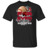 For Ever Not Just When We Win Arizona Diamondbacks T Shirt