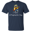 I Have A Pugtastic Day Pug T Shirts V2