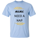 Mama Needs A Nap T Shirts V2