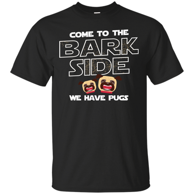 Nice Pug T Shirts - Come To The Bark Side We Have Pugs, nice gift