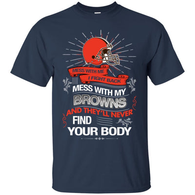 My Cleveland Browns And They'll Never Find Your Body T Shirt