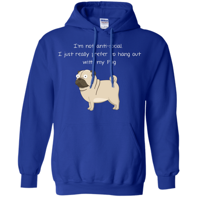 I'm Not Anti-Social Pug T Shirts