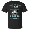 I Have Two Titles Dad And Philadelphia Eagles Fan T Shirts