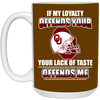 My Loyalty And Your Lack Of Taste Oklahoma Sooners Mugs