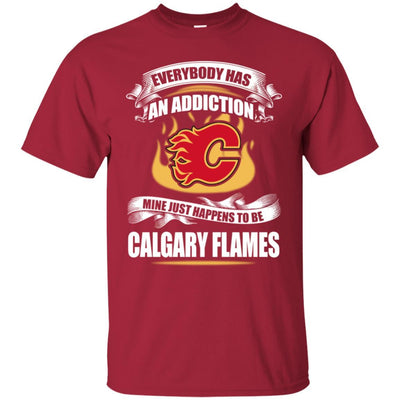 Everybody Has An Addiction Mine Just Happens To Be Calgary Flames T Shirt