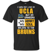 My Heart And My Soul Belong To The UCLA Bruins T Shirts