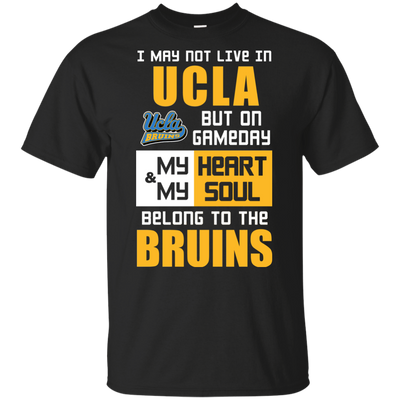 My Heart And My Soul Belong To The UCLA Bruins T Shirts