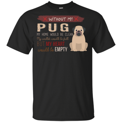 Without My Pug T Shirts