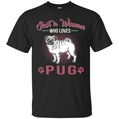 Just A Women Who Loves Pug T Shirts