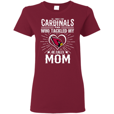 He Calls Mom Who Tackled My Arizona Cardinals T Shirts