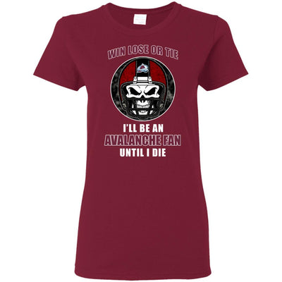 Win Lose Or Tie Until I Die I'll Be A Fan Colorado Avalanche Cardinal T Shirts