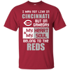 My Heart And My Soul Belong To The Cincinnati Reds T Shirts