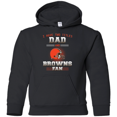 I Have Two Titles Dad And Cleveland Browns Fan T Shirts