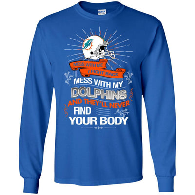 My Miami Dolphins And They'll Never Find Your Body T Shirt