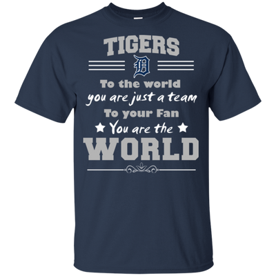 To Your Fan You Are The World Detroit Tigers T Shirts