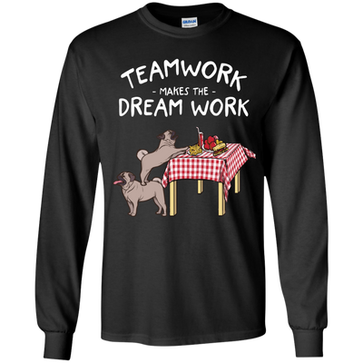 Pug Teamwork Makes The Dream Work T Shirts